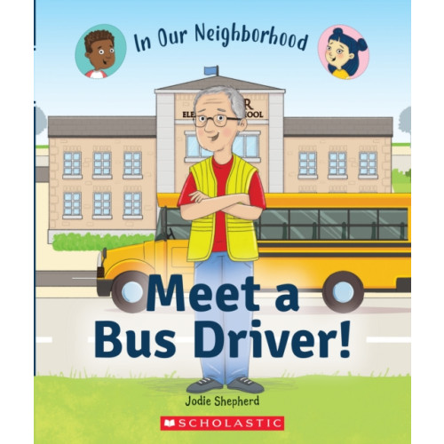 Scholastic Inc. Meet a Bus Driver! (In Our Neighborhood) (inbunden, eng)