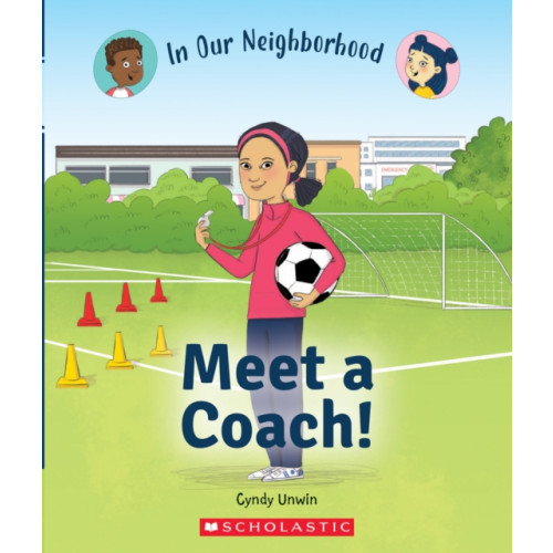 Scholastic Inc. Meet a Coach! (In Our Neighborhood) (inbunden, eng)