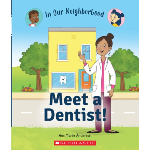 Scholastic Inc. Meet a Dentist! (In Our Neighborhood) (inbunden, eng)