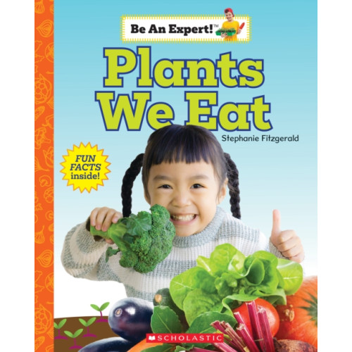 Scholastic Inc. Plants We Eat (Be an Expert!) (häftad, eng)