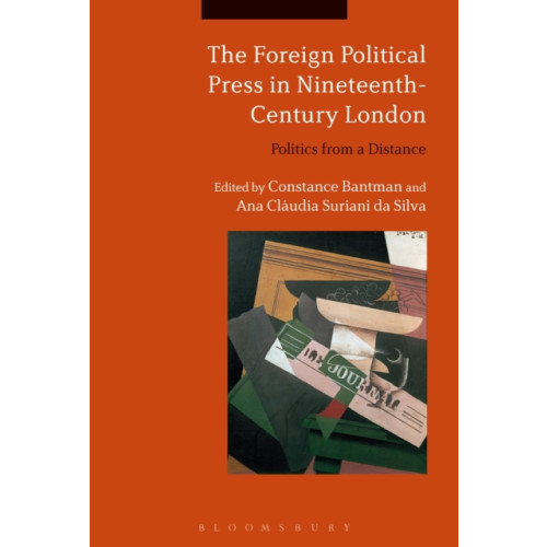 Bloomsbury Publishing PLC The Foreign Political Press in Nineteenth-Century London (häftad, eng)