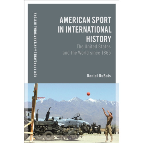Bloomsbury Publishing PLC American Sport in International History (häftad, eng)