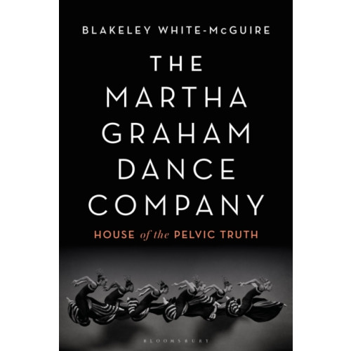 Bloomsbury Publishing PLC The Martha Graham Dance Company (häftad, eng)