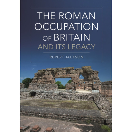 Bloomsbury Publishing PLC The Roman Occupation of Britain and its Legacy (häftad, eng)