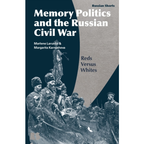 Bloomsbury Publishing PLC Memory Politics and the Russian Civil War (häftad, eng)