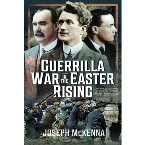 Pen & Sword Books Ltd Guerrilla War in the Easter Rising (inbunden, eng)