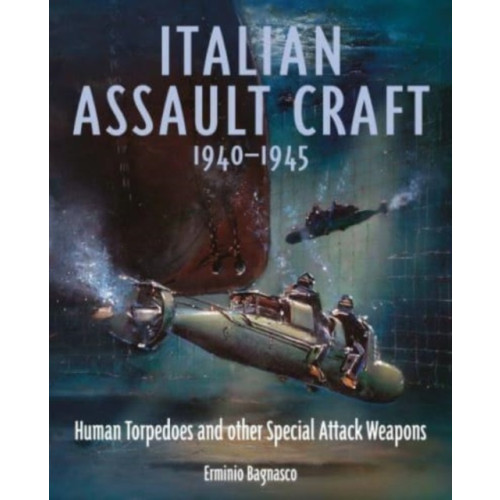 Pen & Sword Books Ltd Italian Assault Craft, 1940-1945 (inbunden, eng)