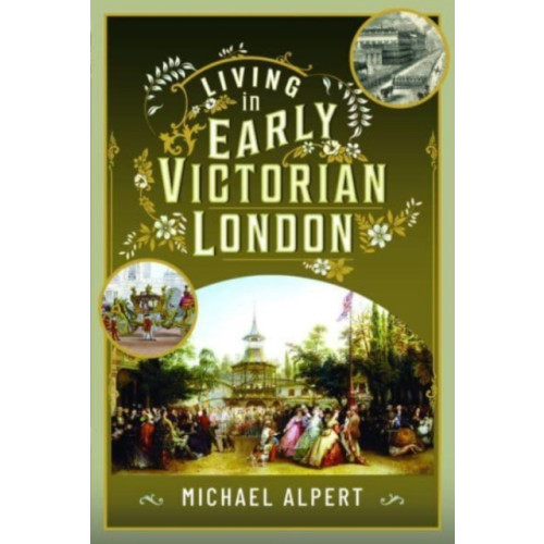 Pen & Sword Books Ltd Living in Early Victorian London (inbunden, eng)