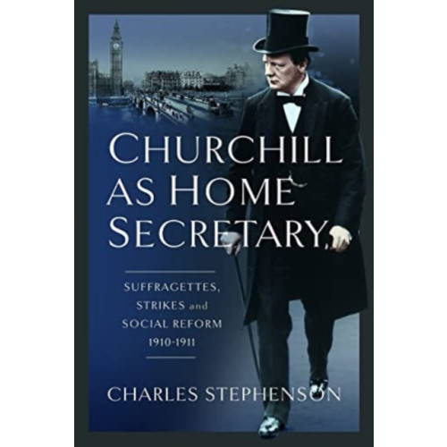 Pen & Sword Books Ltd Churchill as Home Secretary (inbunden, eng)