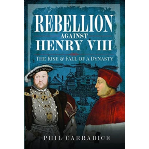 Pen & Sword Books Ltd Rebellion Against Henry VIII (inbunden, eng)