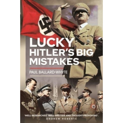 Pen & Sword Books Ltd Lucky Hitler's Big Mistakes (inbunden, eng)