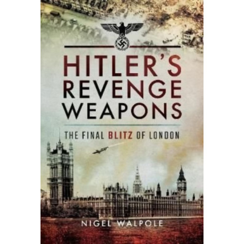 Pen & Sword Books Ltd Hitler's Revenge Weapons (häftad, eng)
