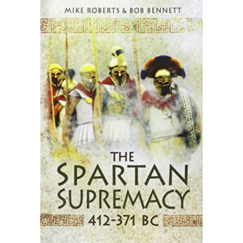 Pen & Sword Books Ltd The Spartan Supremacy 412-371 BC (häftad, eng)