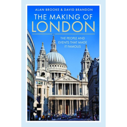 Pen & Sword Books Ltd The Making of London (inbunden, eng)
