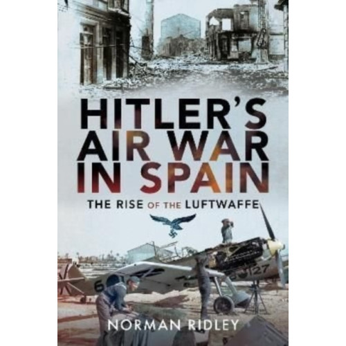 Pen & Sword Books Ltd Hitler's Air War in Spain (inbunden, eng)