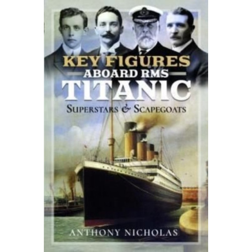 Pen & Sword Books Ltd Key Figures Aboard RMS Titanic (inbunden, eng)