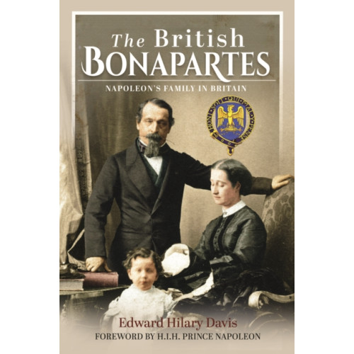Pen & Sword Books Ltd The British Bonapartes (inbunden, eng)