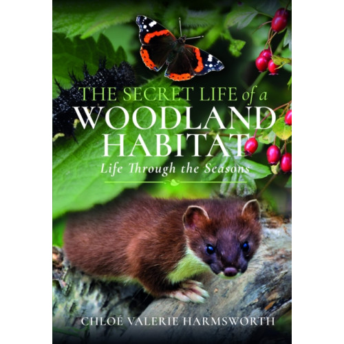 Pen & Sword Books Ltd The Secret Life of a Woodland Habitat (inbunden, eng)