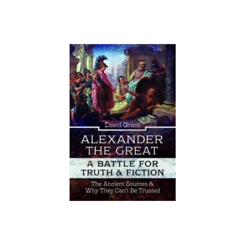 Produktbild för Alexander the Great, a Battle for Truth and Fiction (inbunden, eng)