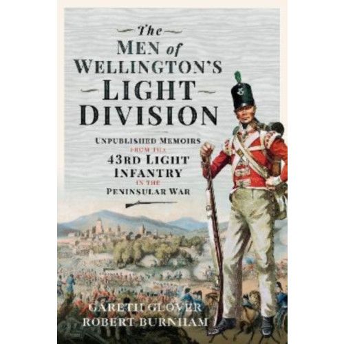 Pen & Sword Books Ltd The Men of Wellington s Light Division (inbunden, eng)