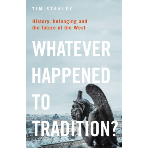 Bloomsbury Publishing PLC Whatever Happened to Tradition? (häftad, eng)