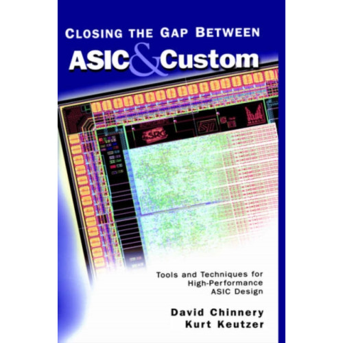 Springer-Verlag New York Inc. Closing the Gap Between ASIC & Custom (inbunden, eng)