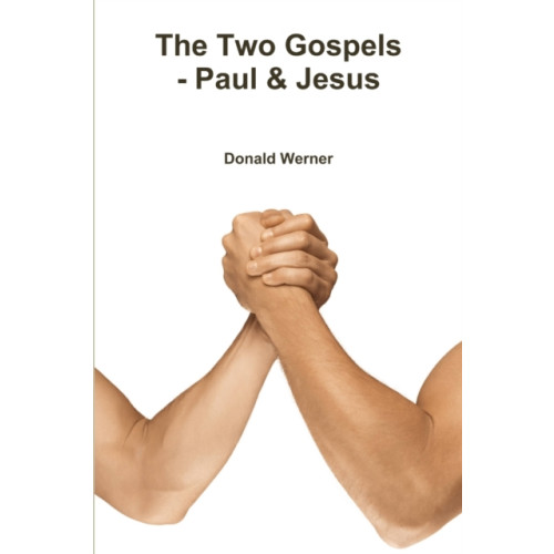 Lulu.com The Two Gospels - Paul & Jesus (häftad, eng)