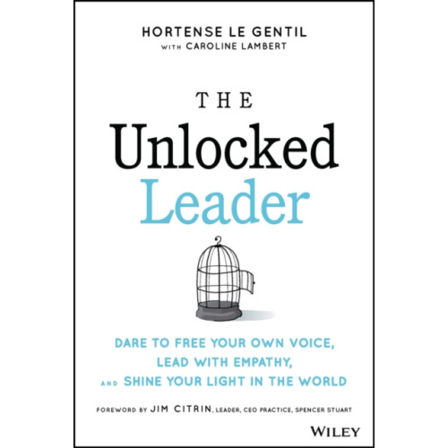 John Wiley & Sons Inc The Unlocked Leader (inbunden, eng)