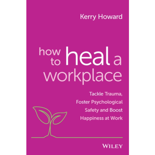 John Wiley & Sons Australia Ltd How to Heal a Workplace (häftad, eng)