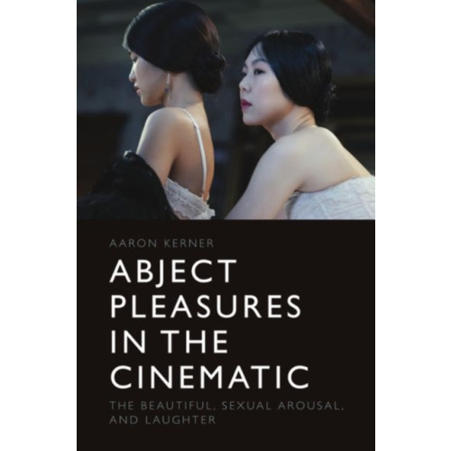 Edinburgh university press Abject Pleasures in the Cinematic (inbunden, eng)