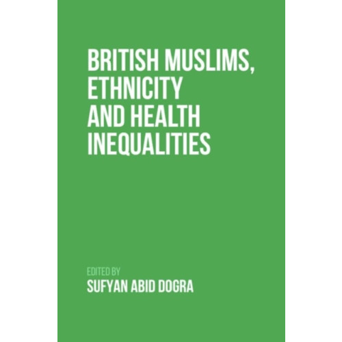 Edinburgh university press British Muslims, Ethnicity and Health Inequalities (häftad, eng)