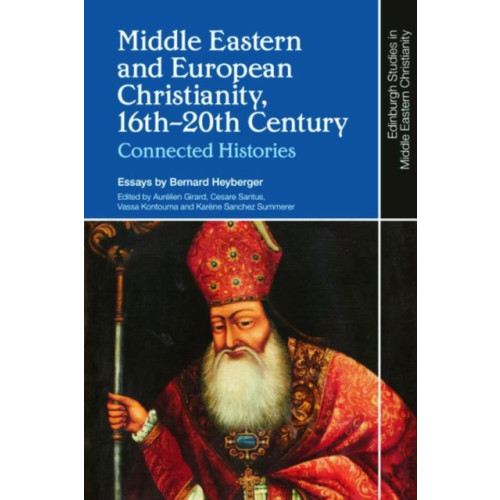 Edinburgh university press Middle Eastern and European Christianity, 16th-20th Century (inbunden, eng)