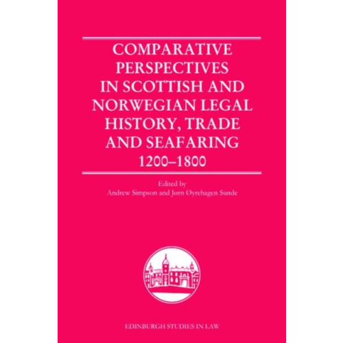 Edinburgh university press Comparative Perspectives in Scottish and Norwegian Legal History, Trade and Seafaring, 1200-1800 (inbunden, eng)