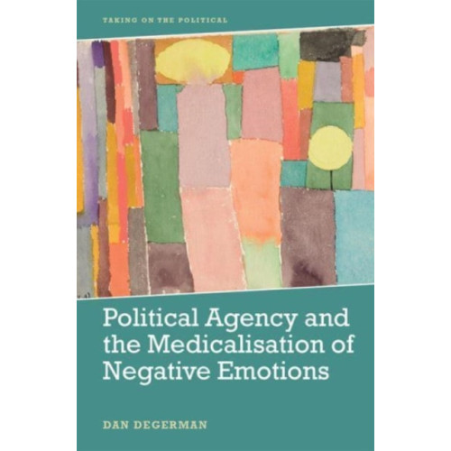 Edinburgh university press Political Agency and the Medicalisation of Negative Emotions (häftad, eng)