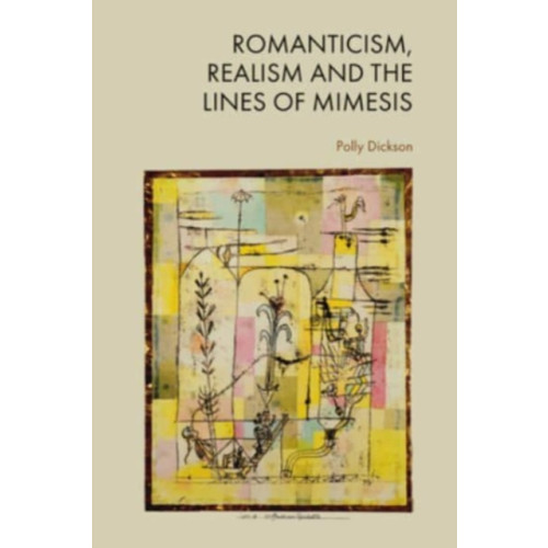 Edinburgh university press Romanticism, Realism and the Lines of Mimesis (inbunden, eng)