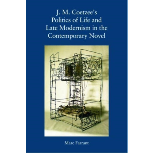 Edinburgh university press J. M. Coetzee's Politics of Life and Late Modernism in the Contemporary Novel (inbunden, eng)