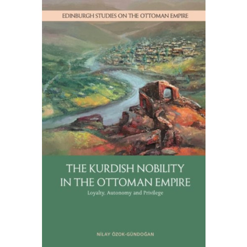 Edinburgh university press The Kurdish Nobility in the Ottoman Empire (inbunden, eng)