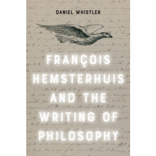 Edinburgh university press Francois Hemsterhuis and the Writing of Philosophy (inbunden, eng)