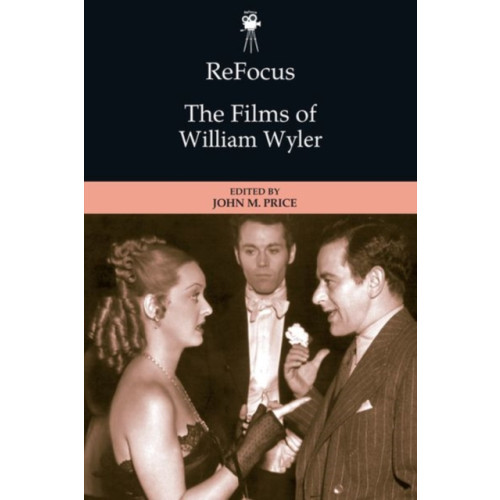 Edinburgh university press Refocus: the Films of William Wyler (inbunden, eng)