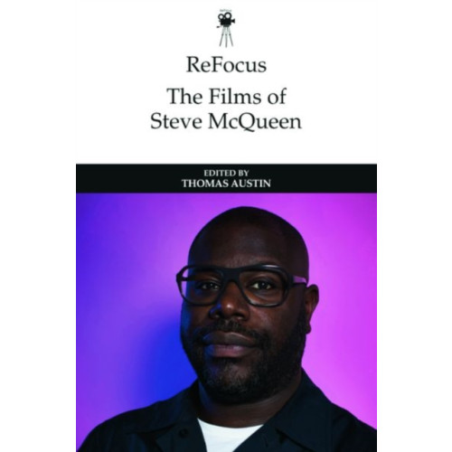 Edinburgh university press Refocus: the Films of Steve Mcqueen (inbunden, eng)