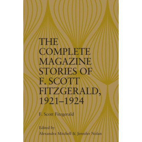 Edinburgh university press The Complete Magazine Stories of  F. Scott Fitzgerald, 1921-1924 (inbunden, eng)