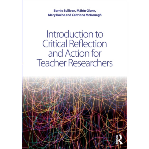 Taylor & francis ltd Introduction to Critical Reflection and Action for Teacher Researchers (häftad, eng)