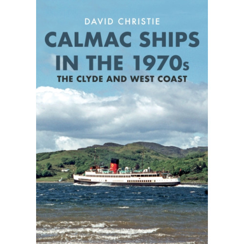 Amberley Publishing Calmac Ships in the 1970s (häftad, eng)
