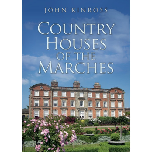 Amberley Publishing Country Houses of the Marches (häftad, eng)