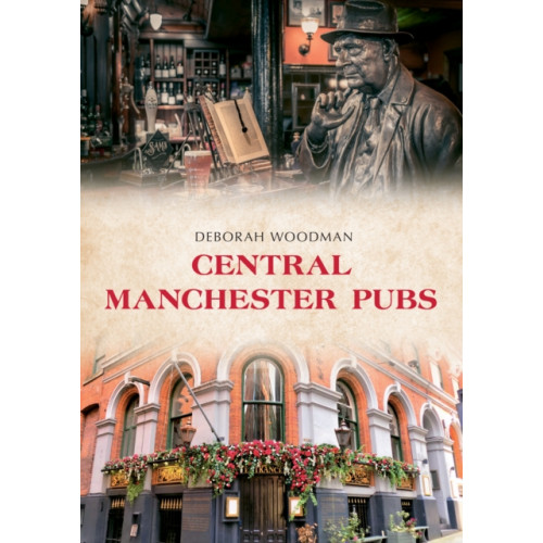 Amberley Publishing Central Manchester Pubs (häftad, eng)