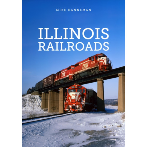 Amberley Publishing Illinois Railroads (häftad, eng)