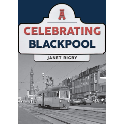 Amberley Publishing Celebrating Blackpool (häftad, eng)