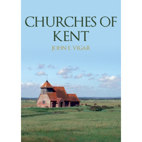 Amberley Publishing Churches of Kent (häftad, eng)