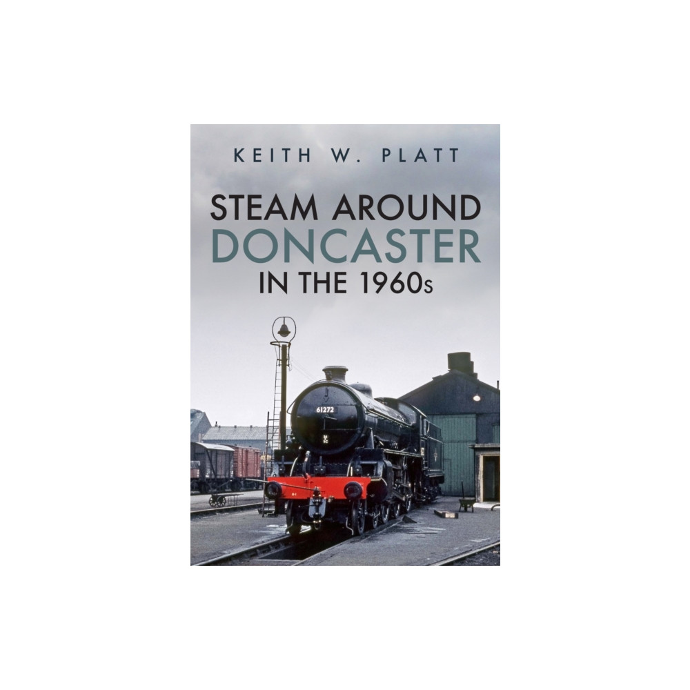 Produktbild för Steam Around Doncaster in the 1960s (häftad, eng)