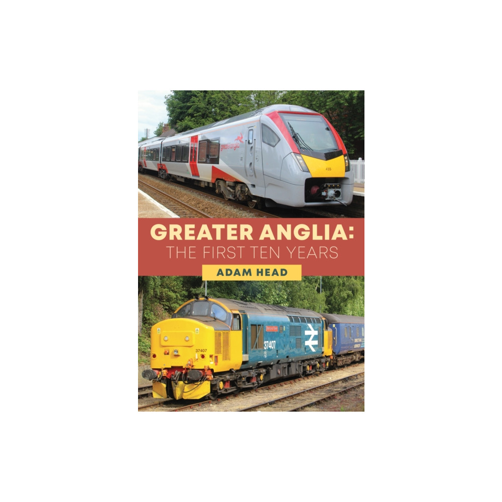 Produktbild för Greater Anglia: The First Ten Years (häftad, eng)
